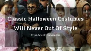 Classic Halloween Costumes Will Never Out Of Style