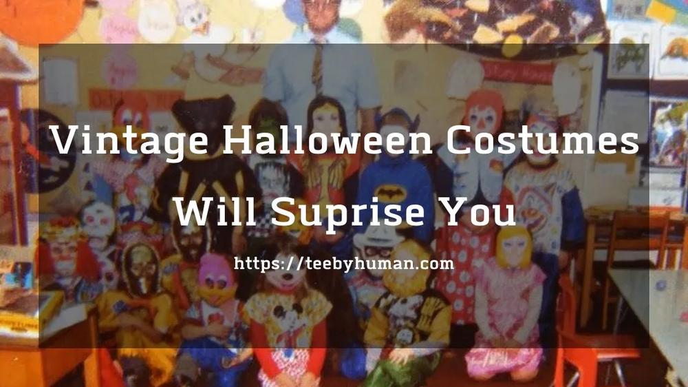 Vintage Halloween Costumes Will Suprise You