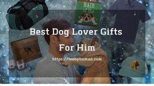 12 Best Dog Lover Gifts For Him - Gift Guide For Him