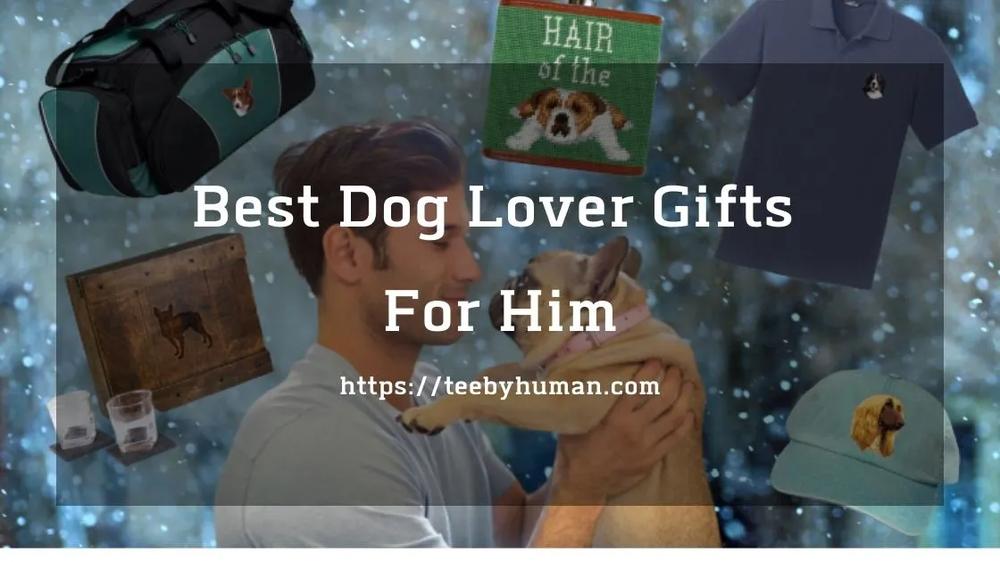 12 Best Dog Lover Gifts For Him - Gift Guide For Him