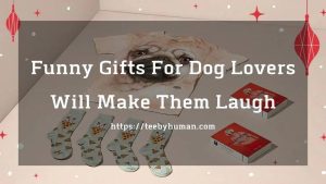 Funny Gifts For Dog Lovers Will Make Them Laugh
