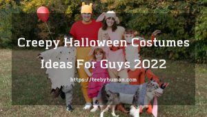 Creepy Halloween Costumes Ideas For Guys 2022