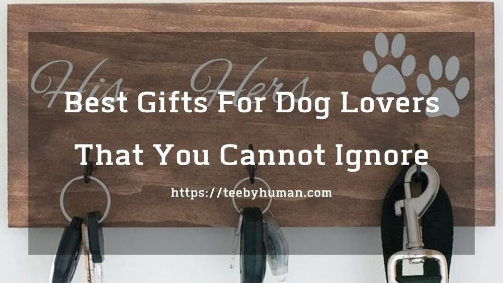 image6 1Best Gifts For Dog Lovers That You Cannot Ignore