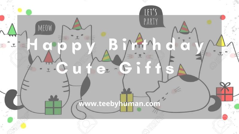 12 Happy Birthday Cute Gifts That Everyone Will Love Very Much 1 1
