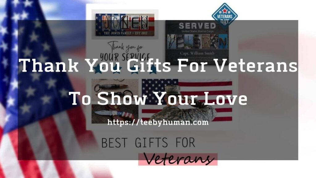 13 Thank You Gifts For Veterans To Show Your Love 1