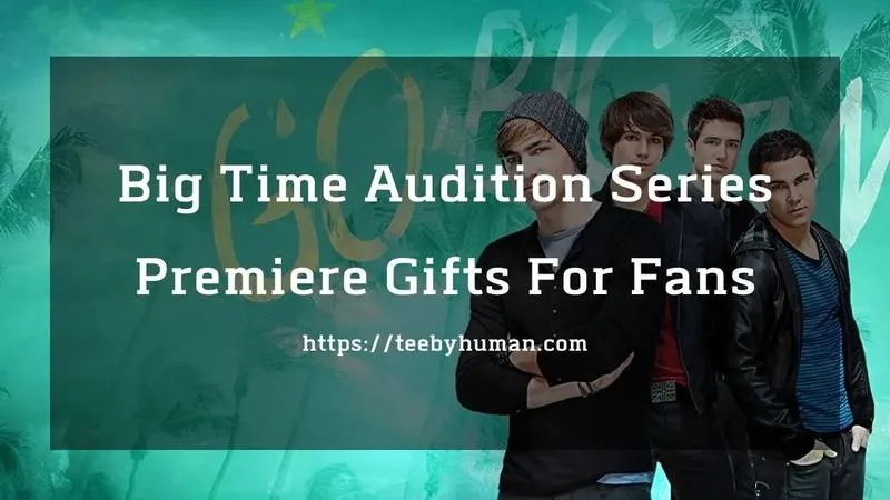 Big Time Audition Series Premiere Gifts For Fans