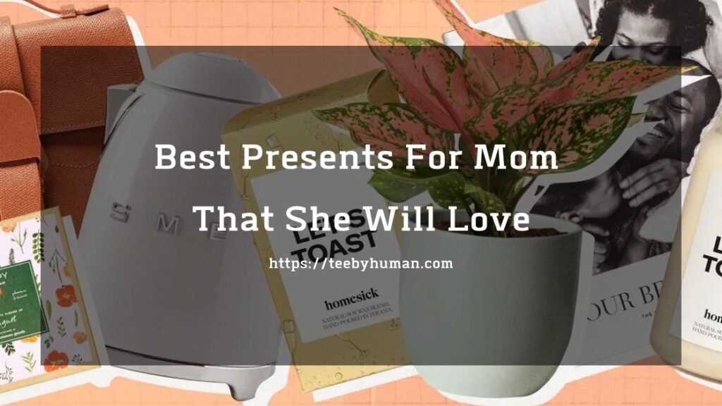 10 Best Presents For Mom That She Will Love 1