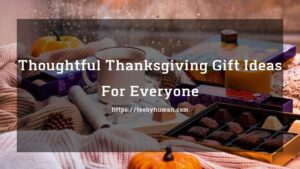 10+ Thoughtful Thanksgiving Gift Ideas For Everyone 1